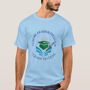 Future Leader O'Clock – Learn to Lead Motivation T-Shirt