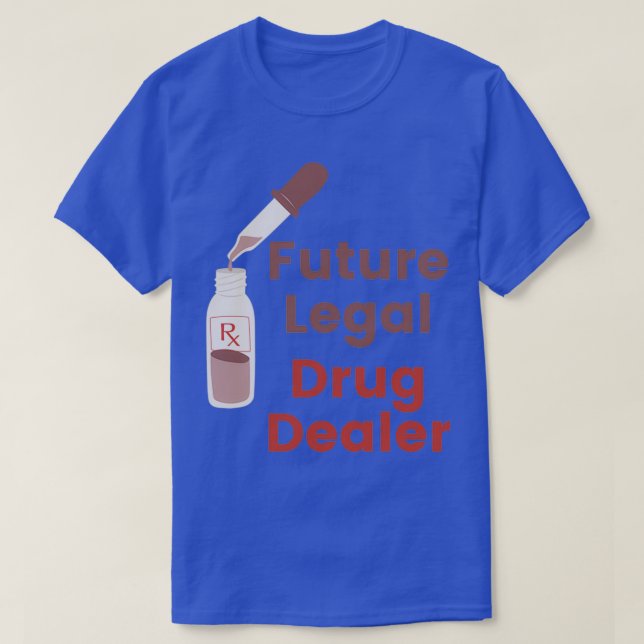 Future Legal Drug Dealer T-Shirt (Design Front)