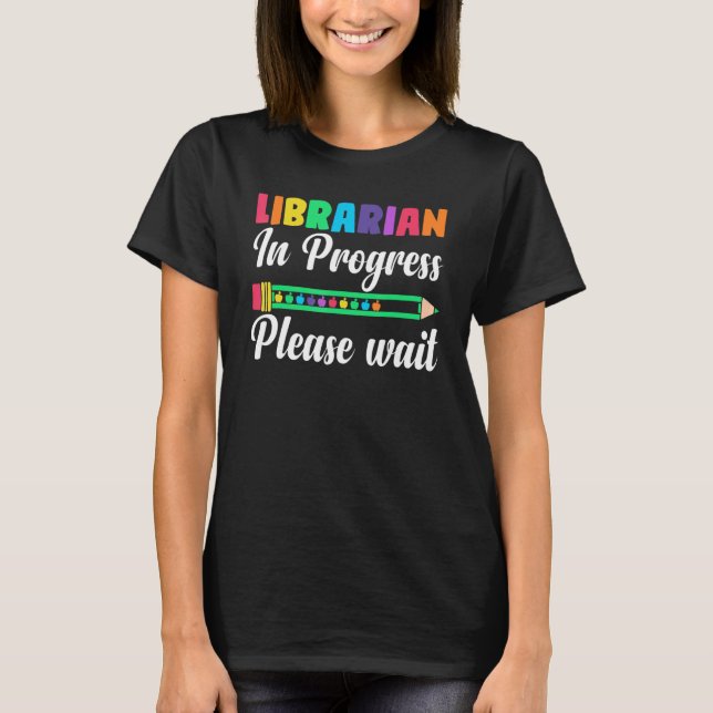 Future Librarian Teacher Librarian In Progress Ple T-Shirt (Front)