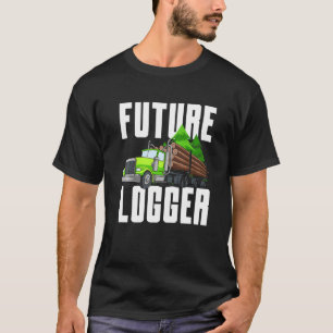 Future Logger Sawmill Logging Lumberjack T-Shirt