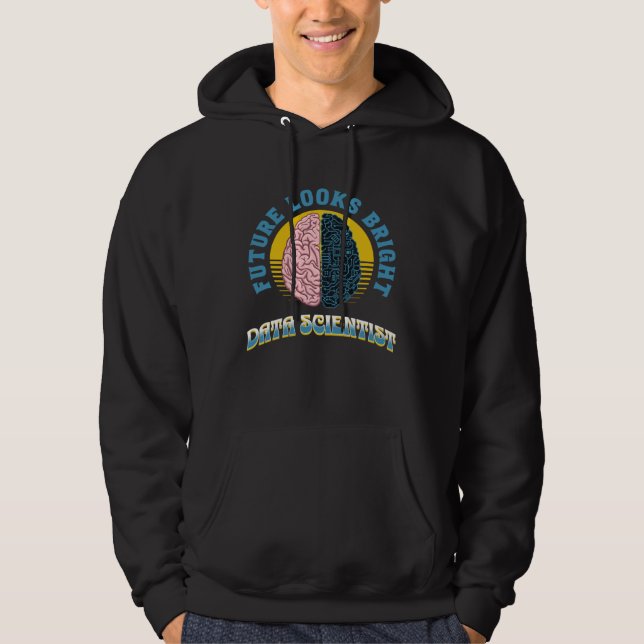Future Looks Bright Data Scientist College Graduat Hoodie (Front)