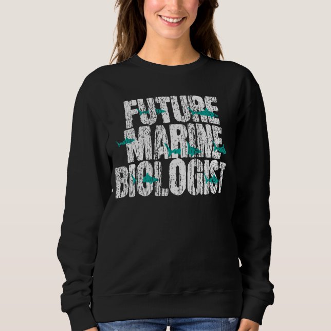 Future Marine Biologist Biology Students Gift Sweatshirt (Front)
