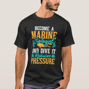 Future Marine Biology Become A Marine Biologist An T-Shirt