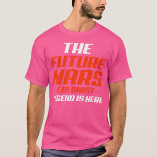 Future Mars Colonist Legend Funny Astronomy T-Shirt