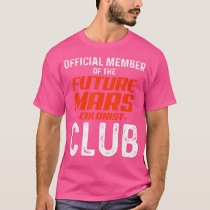 Future Mars Colonist Member Funny Astronomy T-Shirt