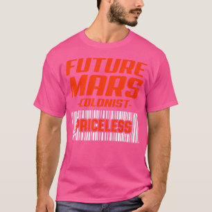 Future Mars Colonist Price Funny Astronomy T-Shirt