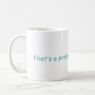 Future me coffee mug