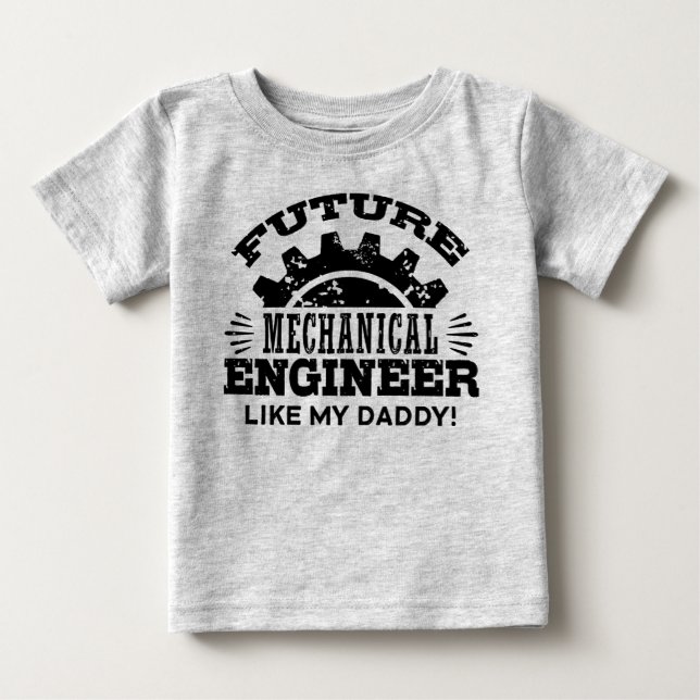 Future Mechanical Engineer Like My Daddy Baby T-Shirt (Front)