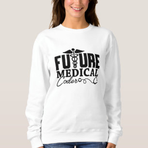 Future Medical Coder Coding Assistant Programmer Sweatshirt