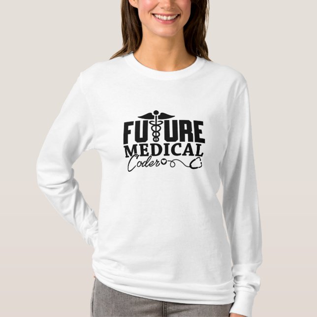 Future Medical Coder Coding Assistant Programmer T-Shirt (Front)