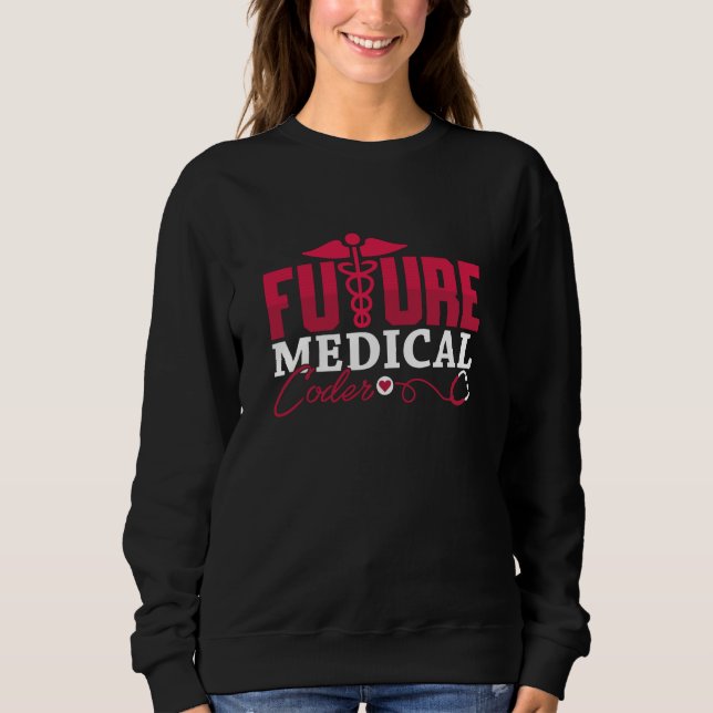 Future Medical Coder ICD Coding Programmer Gift Sweatshirt (Front)