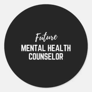 Future Mental Health Counsellor  Classic Round Sticker