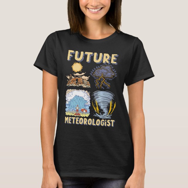 Future Meteorologist Report Weather Forecaster T-Shirt (Front)