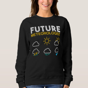 Future Meteorologist Weather Forecast Sun Rain Sto Sweatshirt