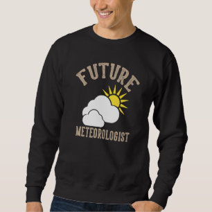 Future Meteorologist Weather Storms Men Women Kids Sweatshirt
