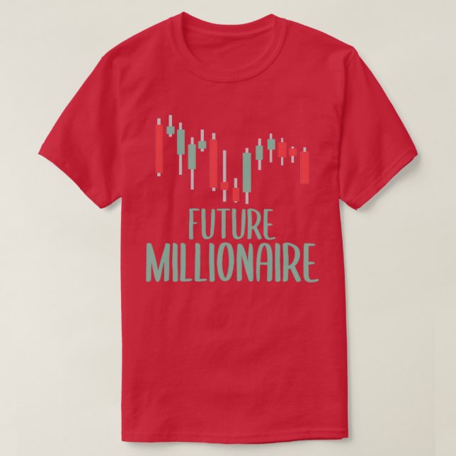 Future Millionaire Funny Stock Market Capitalism D T-Shirt (Design Front)