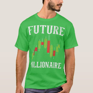Future MillionaireStock Echange Day Trader Day Tra T-Shirt