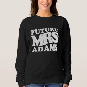 Future Mrs. Adams Bachelorette Party Bridal Shower Sweatshirt