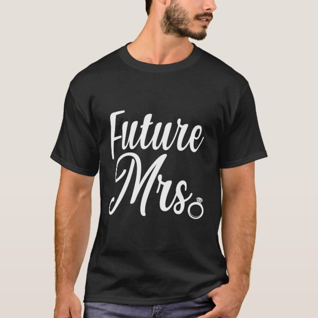 Future Mrs Bridal Engagement Bride Wedding Bachelo T-Shirt (Front)