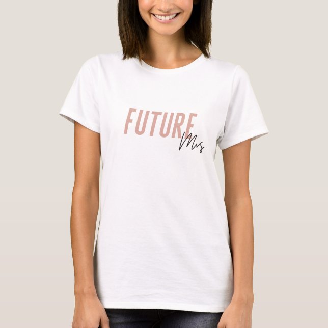 Future Mrs Bridal Shower Bachelorette Custom Colou T-Shirt (Front)