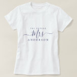 Future Mrs Chic Script Custom Name Bride to be T-Shirt<br><div class="desc">Future Mrs modern and stylish custom name t-shirt with the text Mrs in navy blue elegant script calligraphy. Simply add the married name of the bride to be and the perfect bridal shower gift is ready for you to give. Exclusively designed for you by Happy Dolphin Studio.</div>