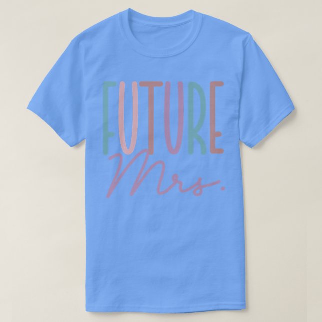 Future Mrs, Cute Bride  T-Shirt (Design Front)