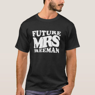 Future Mrs. Freeman Bachelorette Party Bridal Show T-Shirt