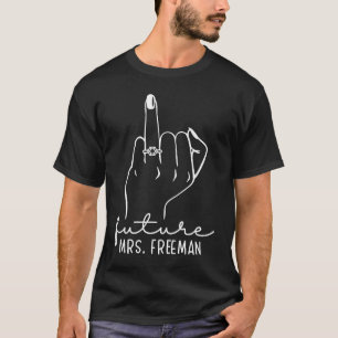 Future Mrs Freeman New Bridal to Be Fiance Bachelo T-Shirt