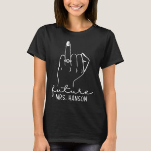 Future Mrs Hanson New Bridal to Be Fiance Bachelor T-Shirt
