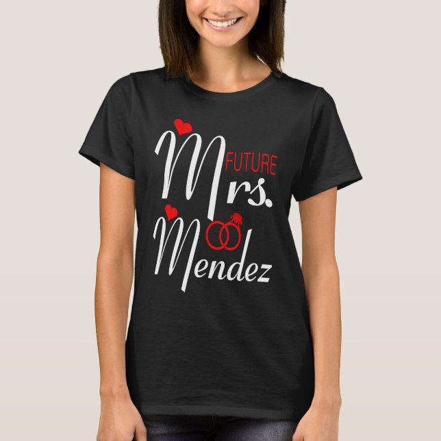 Future Mrs Mendez Wife To Be Bride To Be Valentine T-Shirt (Front)