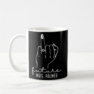Future Mrs Palmer New Bridal to Be Fiance Bachelor Coffee Mug