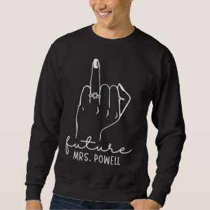 Future Mrs Powell New Bridal to Be Fiance Bachelor Sweatshirt