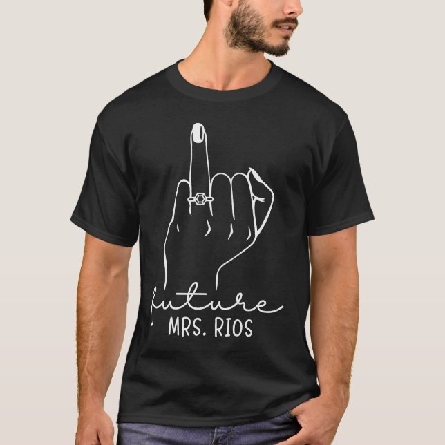 Future Mrs Rios New Bridal to Be Fiance Bacheloret T-Shirt (Front)