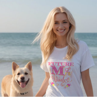 FUTURE MRS TO BE BACHELORETTE PARTY WOMEN T-Shirt