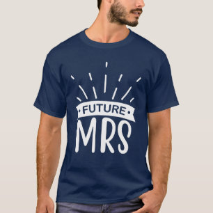 Future Mrs Wedding Party And Bachelorette Party T-Shirt