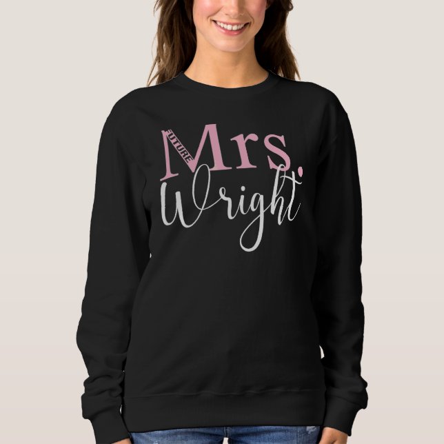 Future Mrs Wright Bachelorette Party Bridal Shower Sweatshirt (Front)