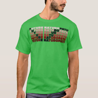 Future Naturopath Funny Naturopathic Doctor 1 T-Shirt