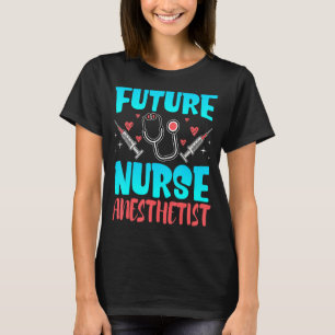 Future Nurse Anaesthetist Crna Student Future Anes T-Shirt