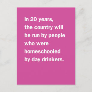 Future of Leaders Homeschooled by Day Drinkers Postcard