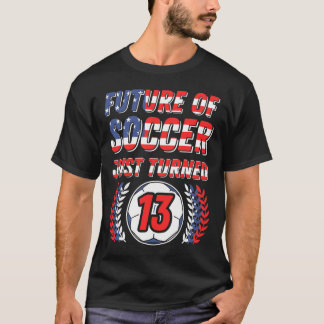 Future Of Soccer Just Turned 13 Birthday Party Cel T-Shirt