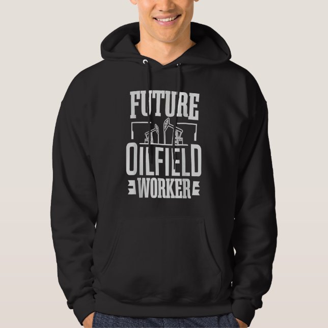Future Oilfield Worke  Oil Rig Kid Oil Industry Wo Hoodie (Front)