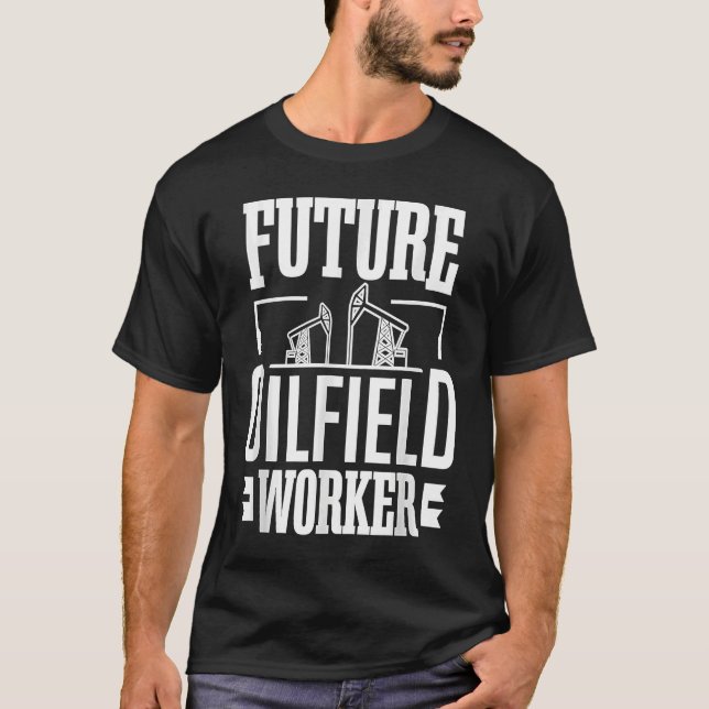 Future Oilfield Worke  Oil Rig Kid Oil Industry Wo T-Shirt (Front)