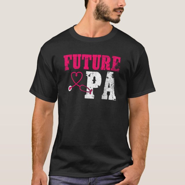 Future PA Appreciation Cute Physician Assistant St T-Shirt (Front)