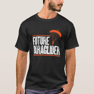 Future Paraglider Paragliding Student Paramotoring T-Shirt