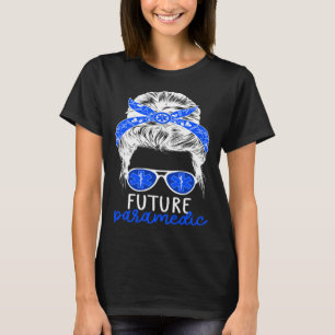 Future Paramedic Messy Bun Paramedic Student T-Shirt