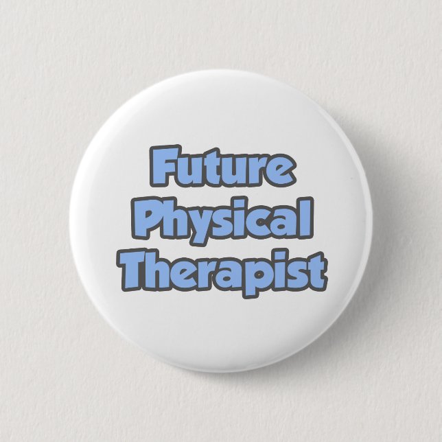 Future Physical Therapist 6 Cm Round Badge (Front)