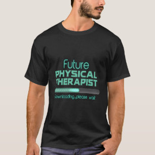 Future Physical Therapist Physical Therapist Gift T-Shirt