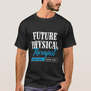 Future Physical Therapist Physical Therapy T-Shirt
