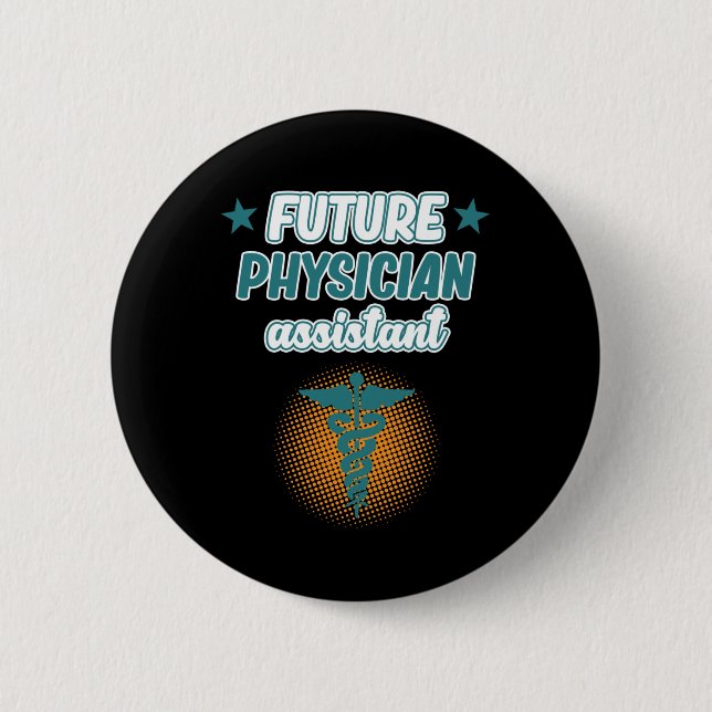 Future Physician Assistant PA Medical Students Gra 6 Cm Round Badge (Front)