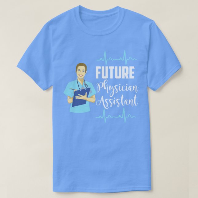 Future Physician Assistant PA Student T-Shirt (Design Front)